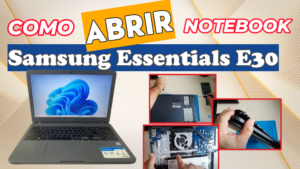 Leia mais sobre o artigo Como abrir o notebook Samsung Essentials E30